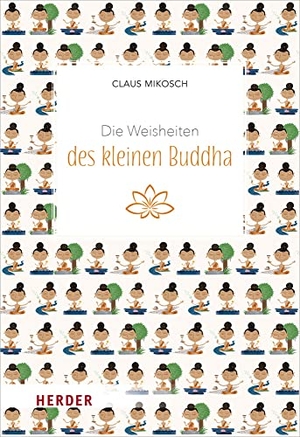 Mikosch, Claus. Die Weisheiten des kleinen Buddha. Herder Verlag GmbH, 2022.
