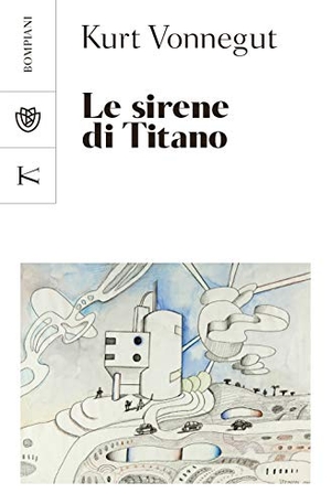 Vonnegut, Kurt. Le sirene di Titano. Bompiani, 2020.