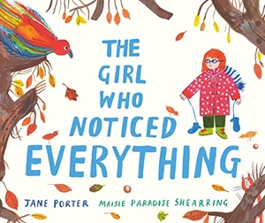Porter, Jane. The Girl Who Noticed Everything. Walker Books Ltd, 2023.