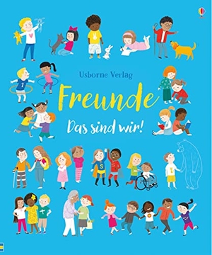 Brooks, Felicity. Freunde - Das sind wir!. Usborne Verlag, 2020.