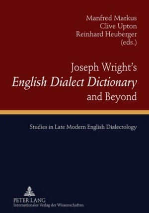 Markus, Manfred / Reinhard Heuberger et al (Hrsg.). Joseph Wright¿s «English Dialect Dictionary» and Beyond - Studies in Late Modern English Dialectology. Peter Lang, 2010.