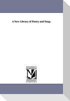 A New Library of Poetry and Song