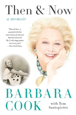 Cook, Barbara / Tom Santopietro. Then and Now - A Memoir. HarperCollins, 2017.