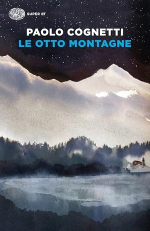 Cognetti, Paolo. Le otto montagne. Einaudi, 2018.