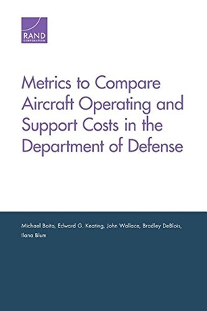 Boito, Michael / Keating, Edward G et al. Metrics to Compare Aircraft Operating and Support Costs in the Department of Defense. RAND Corporation, 2015.