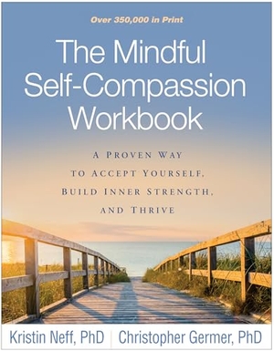 Germer, Christopher / Kristin Neff. The Mindful Self-Compassion Workbook - A Proven Way to Accept Yourself, Build Inner Strength, and Thrive. Guilford Publications, 2019.