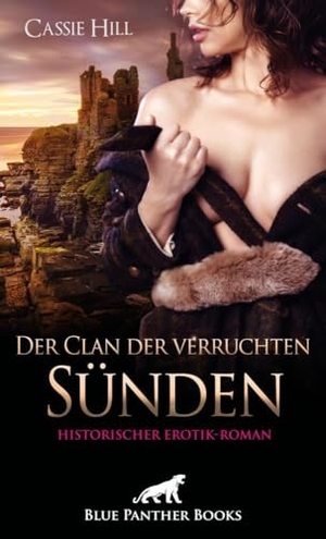 Hill, Cassie. Der Clan der verruchten Sünden | Historischer Erotik-Roman - Das ungehorsame Weib .... Blue Panther Books, 2024.