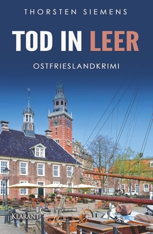 Siemens, Thorsten. Tod in Leer. Ostfrieslandkrimi. Klarant, 2020.