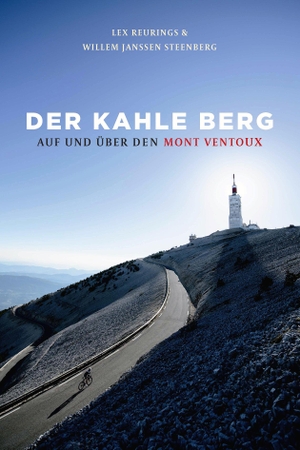 Reurings, Lex / Willem Janssen Steenberg. Der kahle Berg - Auf und über den Mont Ventoux. Covadonga Verlag, 2020.