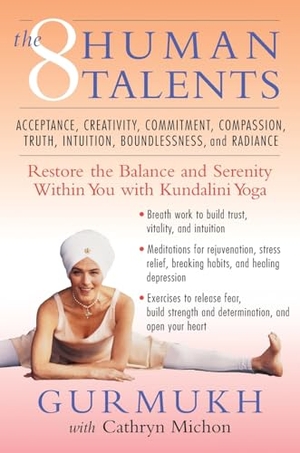 Gurmukh / Cathryn Michon. The Eight Human Talents - Restore the Balance and Serenity Within You with Kundalini Yoga. HarperCollins, 2001.