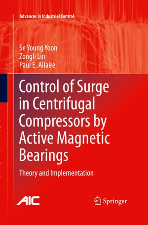 Yoon, Se Young / Allaire, Paul E. et al. Control of Surge in Centrifugal Compressors by Active Magnetic Bearings - Theory and Implementation. Springer London, 2016.