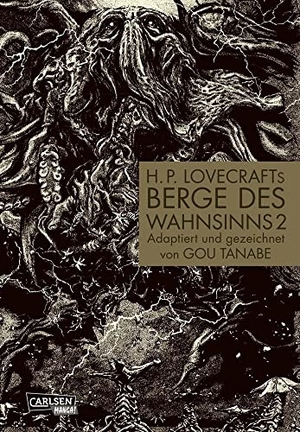 Tanabe, Gou. H.P. Lovecrafts Berge des Wahnsinns 2. Carlsen Verlag GmbH, 2020.
