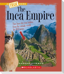 The Inca Empire (a True Book: Ancient Civilizations)