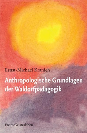 Kranich, Ernst-Michael. Anthropologische Grundlagen der Waldorfpädagogik. Freies Geistesleben GmbH, 2019.
