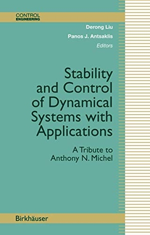 Antsaklis, Panos J. / Derong Liu (Hrsg.). Stability and Control of Dynamical Systems with Applications - A Tribute to Anthony N. Michel. Birkhäuser Boston, 2003.