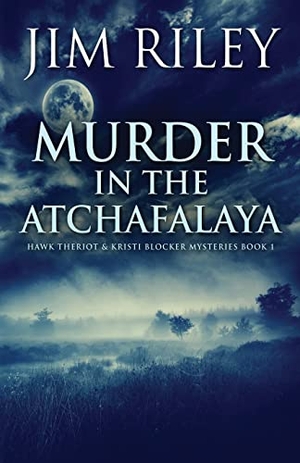 Riley, Jim. Murder in the Atchafalaya. Next Chapter, 2021.
