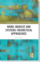 Work: Marxist and Systems-Theoretical Approaches