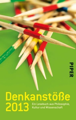 Nelte, Isabella (Hrsg.). Denkanstöße 2013 - Ein Lesebuch aus Philosophie, Kultur und Wissenschaft. Piper Verlag GmbH, 2012.