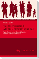 Väterlichkeit und Männlichkeit im Wandel?