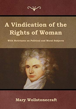 Wollstonecraft, Mary. A Vindication of the Rights of Woman. Bibliotech Press, 2019.