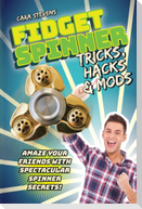 Fidget Spinner Tricks, Hacks & Mods: Amaze Your Friends with Spectacular Spinner Secrets!