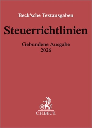 Steuerrichtlinien Gebundene Ausgabe 2026 - Einkommensteuer-Richtlinien, Lohnsteuer-Richtlinien, Wohnungsbau-Prämienrichtlinien, Körperschaftsteuer-Richtlinien, Anwendungserlasse zur Grundbesitzbewertung, Erbschaftsteuer-Richtlinien, Grundsteuer-Anwendungserlass,  Gewerbesteuer-Richtlinien,Investmentsteuer-Anwendungserlass, Umwandlungssteuer-Erlass, Umsatzsteuer-Anwendungserlass, Anwendungserlass zur Abgabenordnung. Textsammlung der Richtlinien des Bundes und wichtiger Anwendungserlasse zum Steuerrecht mit Verweisungen und Sachverzeichnissen. Rechtsstand: voraussichtlich Mai 2026. C.H. Beck, 2026.