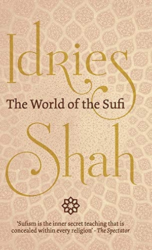 Shah, Idries. The World of the Sufi. ISF Publishing, 2019.