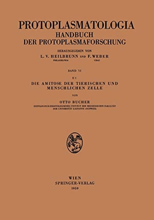 Bucher, Otto. Die Amitose der Tierischen und Menschlichen Zelle. Springer Vienna, 1959.