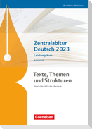 Texte, Themen und Strukturen - Nordrhein-Westfalen - Zentralabitur Deutsch 2023. Arbeitsheft- Leistungskurs