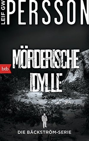 Persson, Leif G. W.. Mörderische Idylle - Ein Bäckström-Krimi. btb Taschenbuch, 2015.