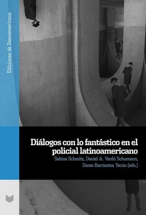 Schmitz, Sabine / Daniel A. Verdú Schumann et al (Hrsg.). Diálogos con lo fantástico en el policial latinoamericano. Vervuert Verlagsges., 2025.