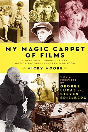 Moore, Dennis "Micky" / Michael Moore. My Magic Carpet of Films. BearManor Media, 2009.