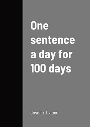Jung, Joseph. One sentence a day for 100 days. Lulu.com, 2022.