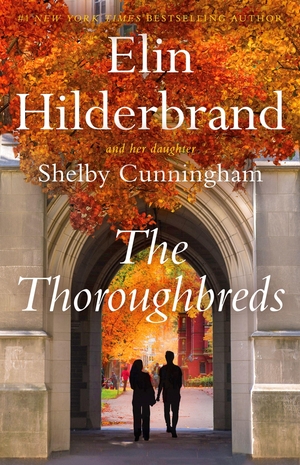 Hilderbrand, Elin / Shelby Cunningham. The Thoroughbreds - brimming with drama, intrigue and nostalgia, perfect for fans of Gilmore Girls. Quercus Publishing, 2026.