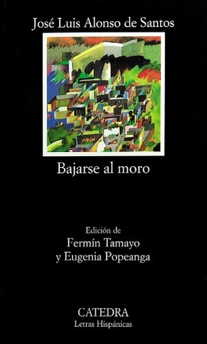 Alonso De Santos, José Luis. Bajarse al moro. Ediciones Cátedra, 1989.