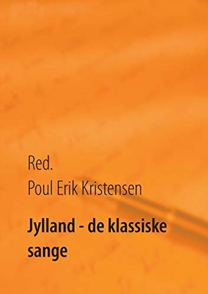 Kristensen, Poul Erik (Hrsg.). Jylland - de klassiske sange. Books on Demand, 2018.