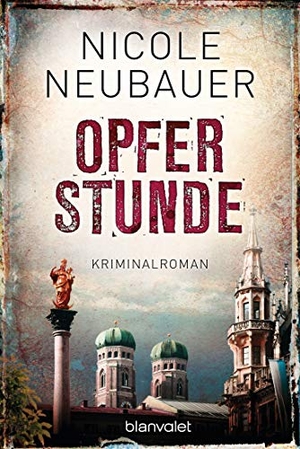 Neubauer, Nicole. Opferstunde - Kriminalroman. Blanvalet Taschenbuchverl, 2020.