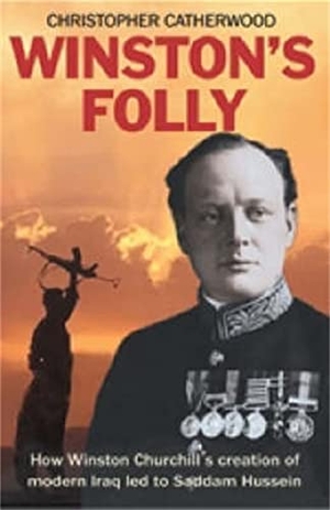 Catherwood, Christopher. Winston's Folly - Imperialism and the Creation of Modern Iraq. Hachette UK Distribution, 2004.