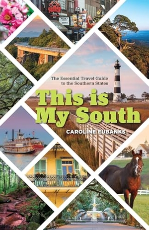Eubanks, Caroline. This Is My South - The Essential Travel Guide to the Southern States. Globe Pequot Publishing, 2018.