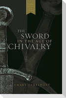 The Sword in the Age of Chivalry