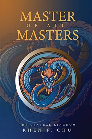 Chu, Khen F. Master of all Masters - The Central Kingdom. Khen Chu, 2020.
