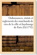 Ordonnances, statuts et reglements des marchands de vins de la ville et fauxbourgs de Paris