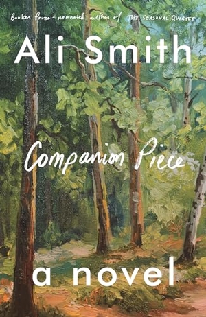 Smith, Ali. Companion Piece. PANTHEON, 2022.