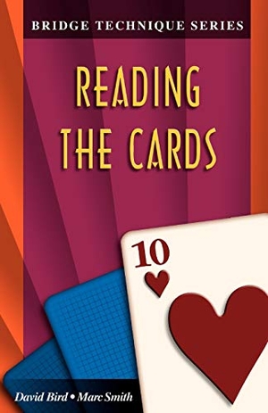 Bird, David / Smith, Marc et al. Bridge Technique 10: Reading the Cards. Master Point Press, 2001.