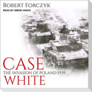 Case White Lib/E: The Invasion of Poland 1939