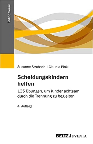 Strobach, Susanne / Claudia Pinkl. Scheidungskindern helfen - 135 Übungen, um Kinder achtsam durch die Trennung zu begleiten. Juventa Verlag GmbH, 2021.
