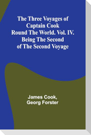 The Three Voyages of Captain Cook Round the World. Vol. IV. Being the Second of the Second Voyage