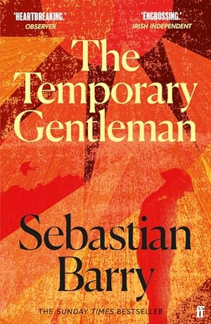 Barry, Sebastian. The Temporary Gentleman. Faber and Faber, 2015.