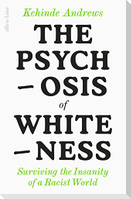 The Psychosis of Whiteness
