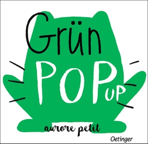 Petit, Aurore. Grün Pop-Up. Oetinger, 2026.